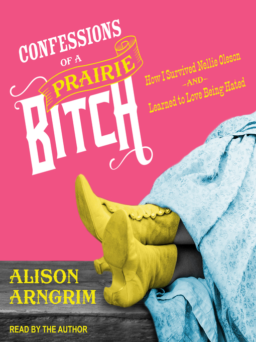 Title details for Confessions of a Prairie Bitch by Alison Arngrim - Available